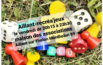 AILLANT-RECREA'JEUX ; jeux de société à volonté le vendredi soir à Aillant/Tholon Montholon 89